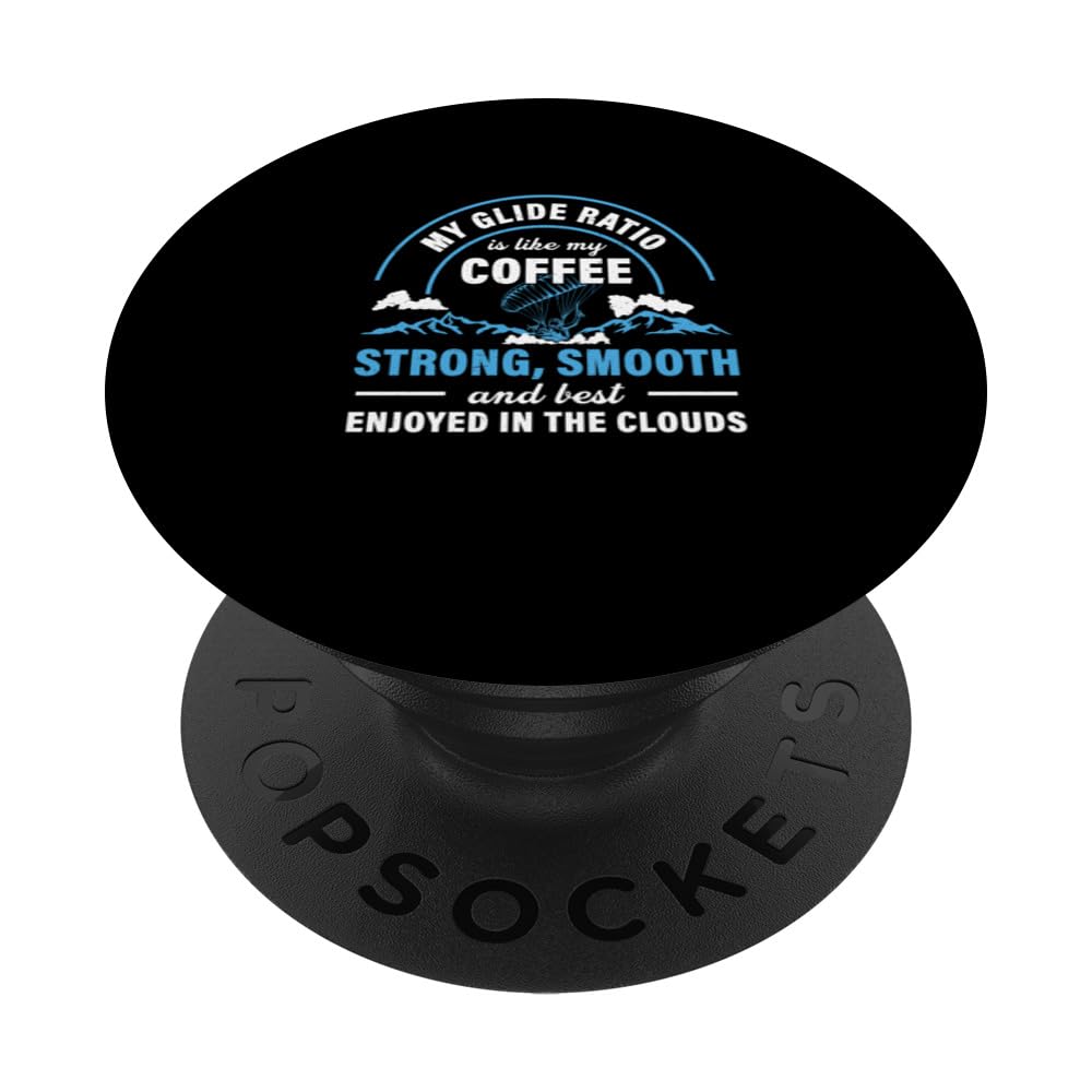 Paragliding My Glide Ratio Like Coffee Funny Thermal Soaring PopSockets Swappable PopGrip
