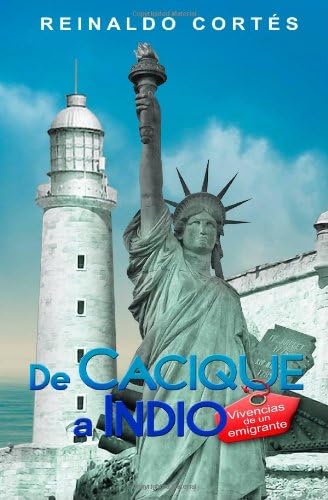 De cacique a indio. Vivencias de un emigrante (Spanish) Paperback – 6 Feb. 2014
