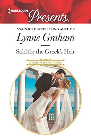 Sold for the Greek's Heir: A sensual story of passion and romance (Brides for the Taking Book 3)