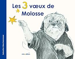 Les  3 vœux de Molosse