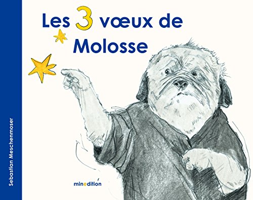 Les  3 vœux de Molosse