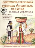 Costumbres, Tradiciones y Remedios Medicinales Canarios Plantas Curativas: Santiguados, Supersticiones, Cantos y Bailes, Vestimentas