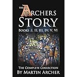 The Archers Story: Action-packed saga set in medieval England and the Holy Land during the wars of the crusaders, Knights Templar, King Richard, and the Islamic pirates