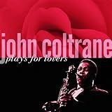 John Coltrane Album: «John Coltrane Plays for Lovers» (Front side) John Coltrane Album: «John Coltrane Plays for Lovers» (Front side)