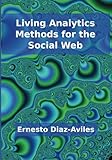 Living Analytics Methods for the Social Web by Ernesto Diaz-Aviles