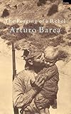 Front cover for the book The Forging of a Rebel by Arturo Barea