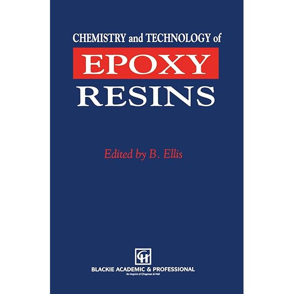 Chemistry and technology of epoxy resins: Ellis, B, Ellis, Bryan
