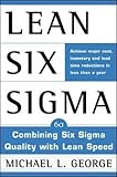 Lean Six Sigma: Combining Six Sigma Quality with Lean Production Speed (General Finance & Investing)