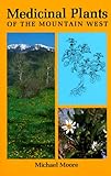 Medicinal Plants of the Mountain West by Michael Moore