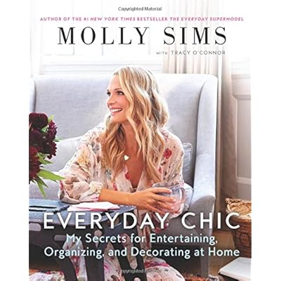 Everyday Chic: My Secrets for Entertaining, Organizing, and Decorating at Home Everyday Chic: My Secrets for Entertaining, Organizing, and Decorating at Home