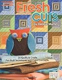 Debbie Mumm's Fresh Cuts (Leisure Arts #5114): Fun Quilt Techniques and Color Concepts by Debbie Mumm