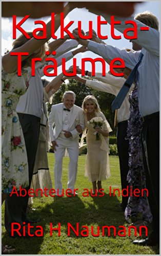 Kalkutta-Träume: Abenteuer aus Indien (German Edition)