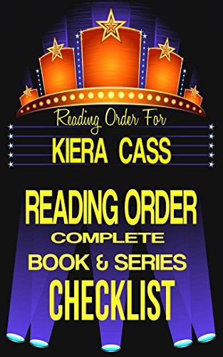 KIERA CASS: SERIES READING ORDER & BOOK CHECKLIST: SERIES LIST INCLUDES: SIREN, THE SELECTION TRILOGY, THE SELECTION STORIES & COMPANIONS (Greatest Authors ... Reading Order & Checklists Series 14)