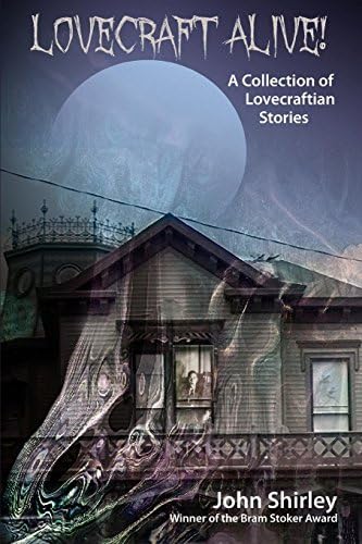 Lovecraft Alive!: A Collection of Lovecraftian Stories