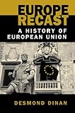 Europe Recast : A History of European Union, Dinan, Desmond, 1588262308