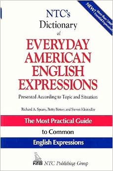 Ntc's Dictionary of Everyday American English Expressions: Presented According to Topic and Situation (Ntc Language Dictionaries) Ntc's Dictionary of Everyday American English Expressions: Presented According to Topic and Situation (Ntc Language Dictionaries)