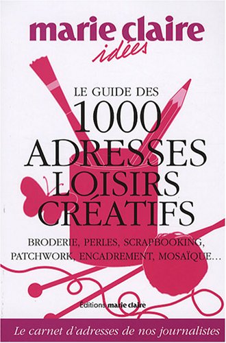 Le  guide des 1000 adresses loisirs créatifs