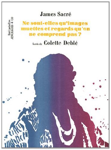 Ne sont-elles qu'images muettes et regards qu'on ne comprend pas ?