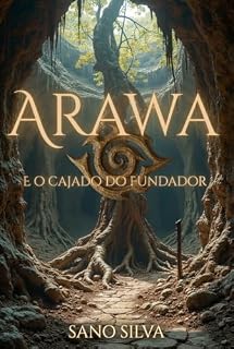 Livro Arawa: e o cajado do fundador (Arawa na era dos sussuros)