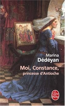 Moi, Constance, princesse d'Antioche par Dédéyan