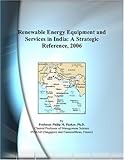 Front cover for the book Renewable Energy Equipment and Services in India: A Strategic Reference, 2006 by Philip M. Parker