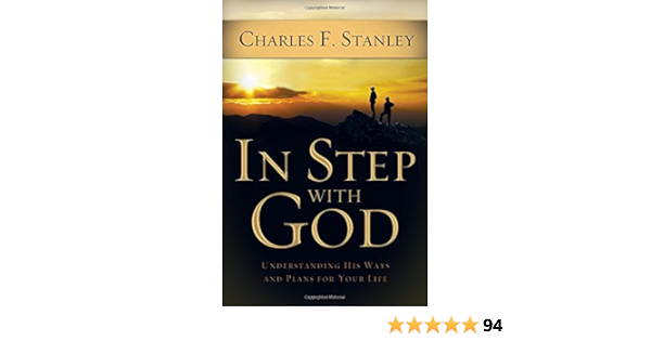 In Step With God Understanding His Ways And Plans For Your Life Stanley Charles F 9781400200917 Amazon Com Books