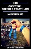 Image de Mon objectif: premier triathlon (French Edition)