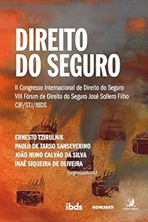 Livro Direito do Seguro:: II Congresso Internacional de Direito do Seguro (CJF-STJ) e VIII Fórum José Sollero Filho (IBDS)