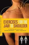 Exercises for the Jaw to Shoulder - Release Your Kinetic Chain: Release Your Kinetic Chain by Dr. Brian James Abelson DC., BSc. Abelson Kamali Thara