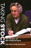Taking Stock: The Theatre of Max Stafford-Clark by Max Stafford-Clark, Philip Roberts
