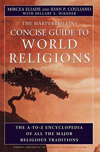 The HarperCollins Concise Guide to World Religions: The A-To-Z Encyclopedia of All the Major Religious Traditions