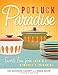 Potluck Paradise: Favorite Fare from Church and Community Cookbooks by Rae Katherine Eighmey, Debbie Miller