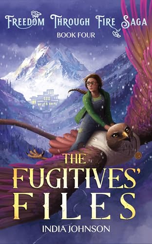 The Fugitives' Files (Freedom Through Fire Saga Book 4)