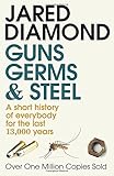 Guns, Germs and Steel: A short history of everybody for the last 13,000 years