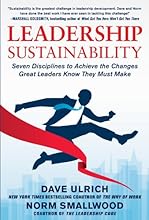 Leadership Sustainability: Seven Disciplines to Achieve the Changes Great Leaders Know They Must Make