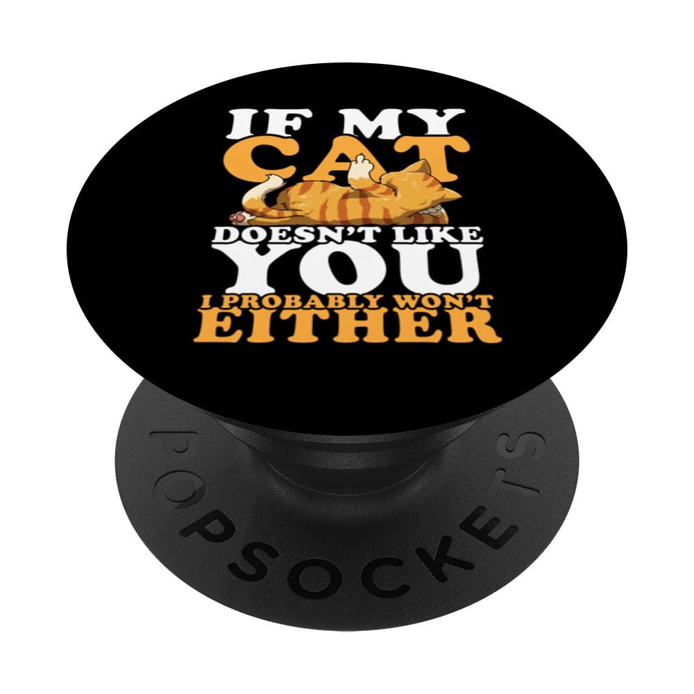 If My Cat Doesn't Like You I Probably Won't Either PopSockets Swappable PopGrip