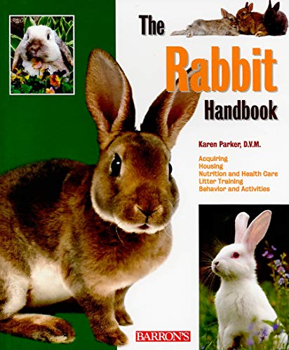 The Rabbit Handbook (B.E.S. Pet Handbooks) by Karen Parker D.V.M.