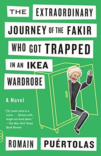 The Extraordinary Journey of the Fakir Who Got Trapped in an Ikea Wardrobe (Vintage Contemporaries)