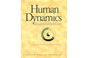 Human Dynamics: A New Framework for Understanding People and Realizing the Potential in Our Organizations