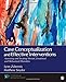 Case Conceptualization and Effective Interventions: Assessing and Treating Mental, Emotional, and Behavioral Disorders (Counseling and Professional Identity)