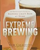 Extreme Brewing: An Enthusiast's Guide to Brewing Craft Beer at Home by Sam Calagione
