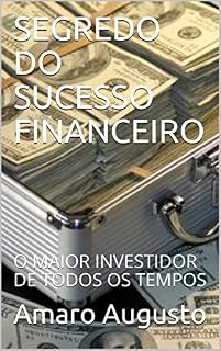 Livro SEGREDO DO SUCESSO FINANCEIRO: O MAIOR INVESTIDOR DE TODOS OS TEMPOS (1)