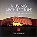 A Living Architecture: Frank Lloyd Wright and Taliesin Architects by