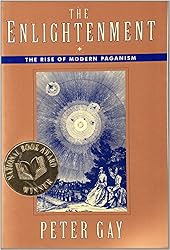 The Enlightenment: The Rise of Modern Paganism (Vol. 1) (Enlightenment an Interpretation) (v. 1)
