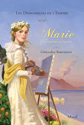 Marie, à la lumière de Naples (Les demoiselles de l'Empire t. 4) (French Edition) by Gwenaele Barussaud-Robert