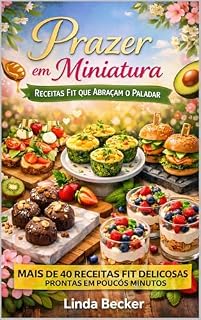 Livro Prazer em Miniatura: Mais de 40 Receitas Fit que Abraçam o Paladar Prontas em Poucos Minutos