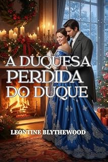 Livro A Duquesa Perdida do Duque: Um Romance de Regência de Inverno sobre Memória, Luto e o Retorno ao Lar (Neve e Segundas Chances Livro 1)