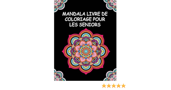 Mandala Livre De Coloriage Pour Les Seniors Avec La Demence Et D Alzheimer Maladie Livre De Coloriage Anti Stress Pour La Relaxation French Edition Cluadia Raimond 9798693693814 Amazon Com Books