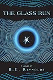 The Glass Run by B. C. Reynolds