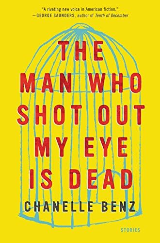The Man Who Shot Out My Eye Is Dead: Stories